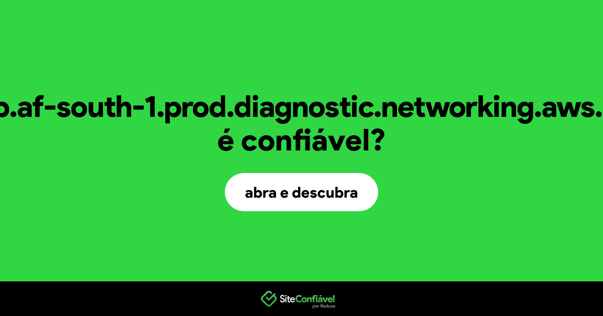 O site web.af-south-1.prod.diagnostic.networking.aws.dev é confiável?