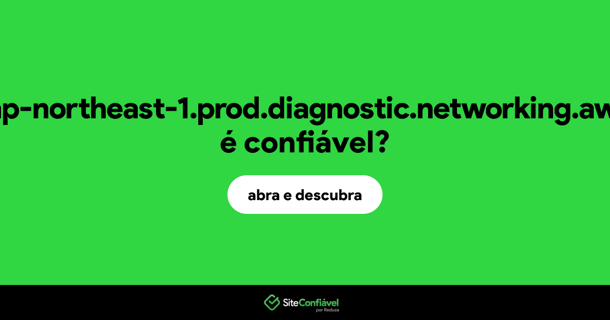 O site web.ap-northeast-1.prod.diagnostic.networking.aws.dev é confiável?
