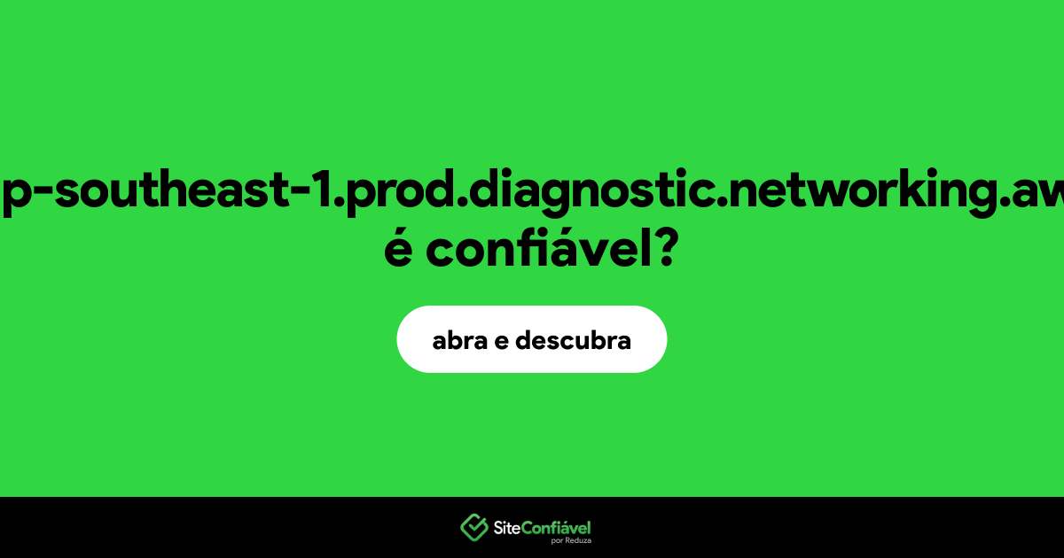 O site web.ap-southeast-1.prod.diagnostic.networking.aws.dev é confiável?