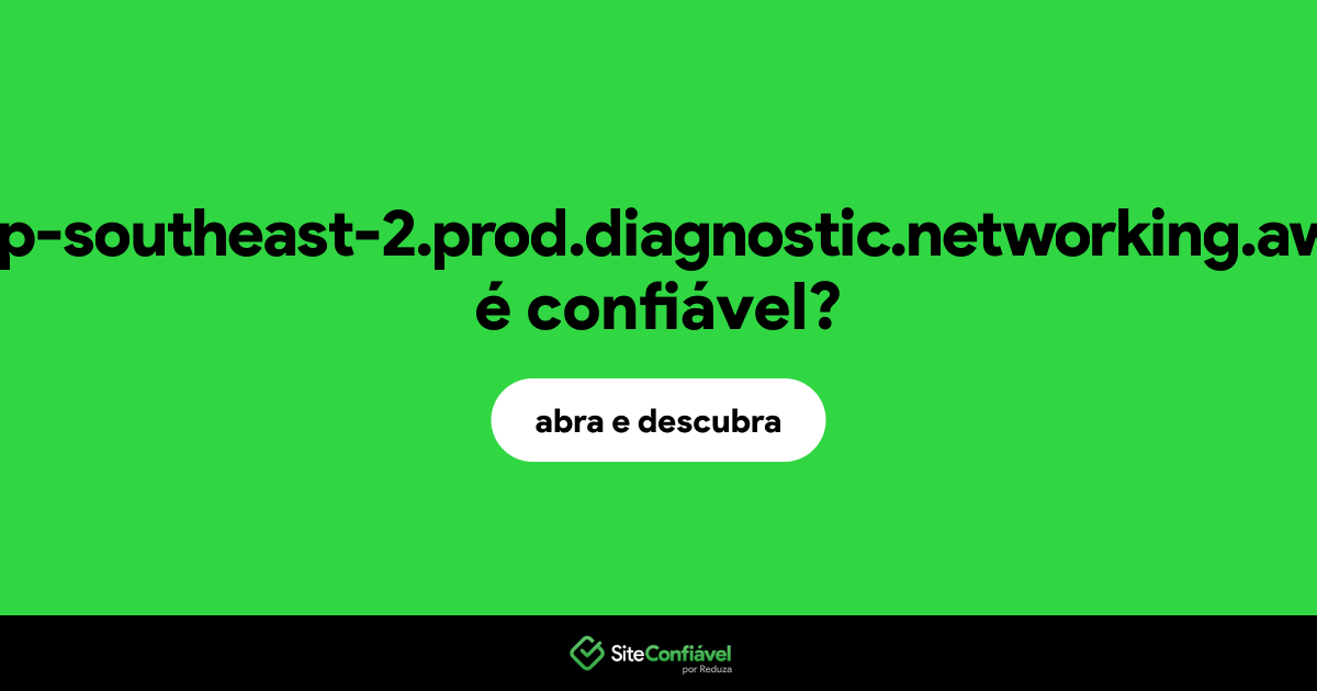O site web.ap-southeast-2.prod.diagnostic.networking.aws.dev é confiável?