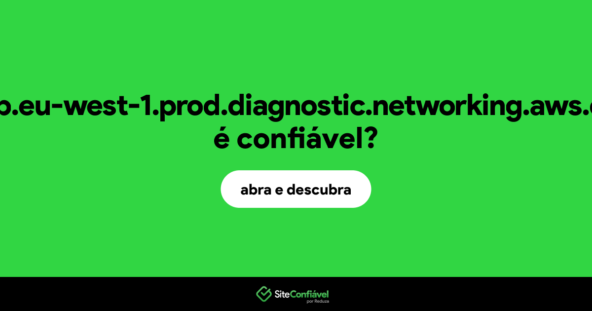 O site web.eu-west-1.prod.diagnostic.networking.aws.dev é confiável?