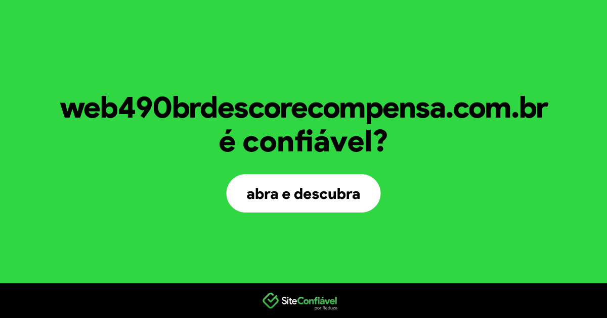 O site web490brdescorecompensa.com.br é confiável?