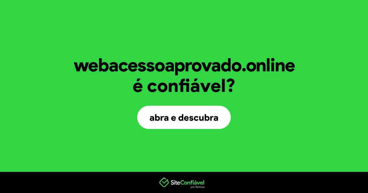 O site webacessoaprovado.online é confiável?
