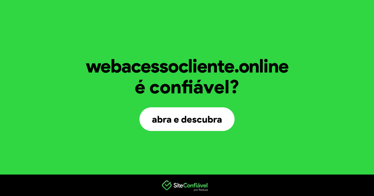 O site webacessocliente.online é confiável?
