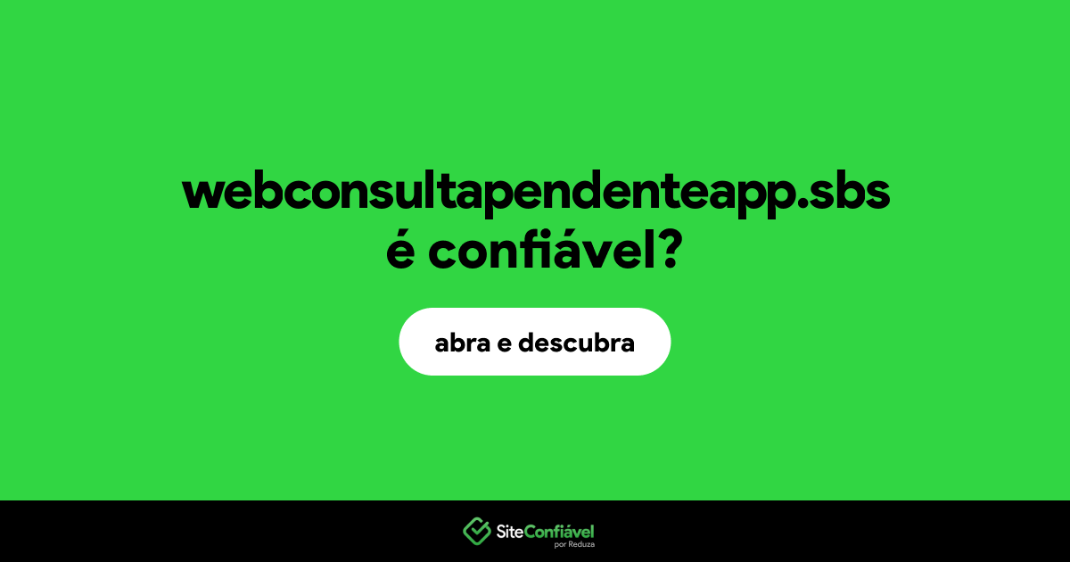 O site webconsultapendenteapp.sbs é confiável?
