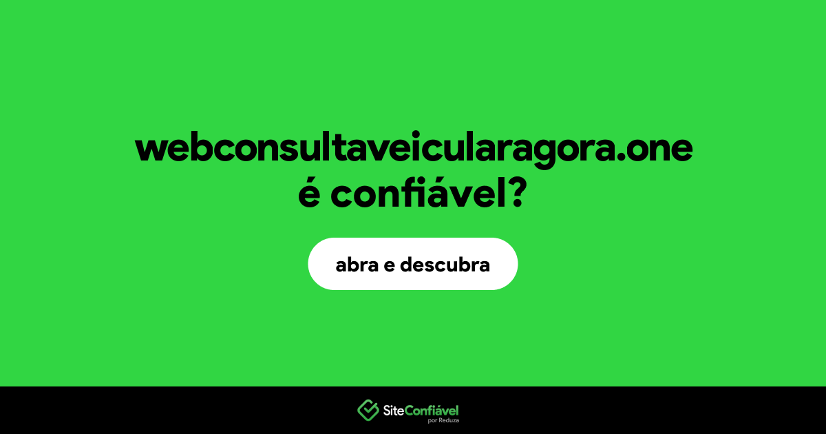 O site webconsultaveicularagora.one é confiável?