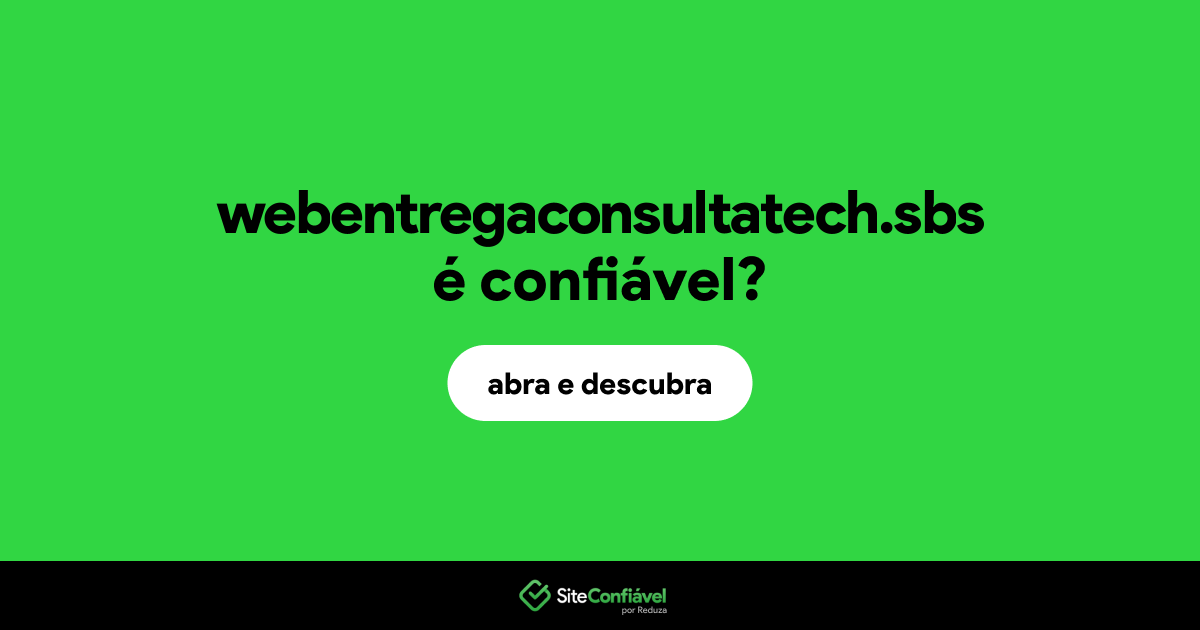 O site webentregaconsultatech.sbs é confiável?