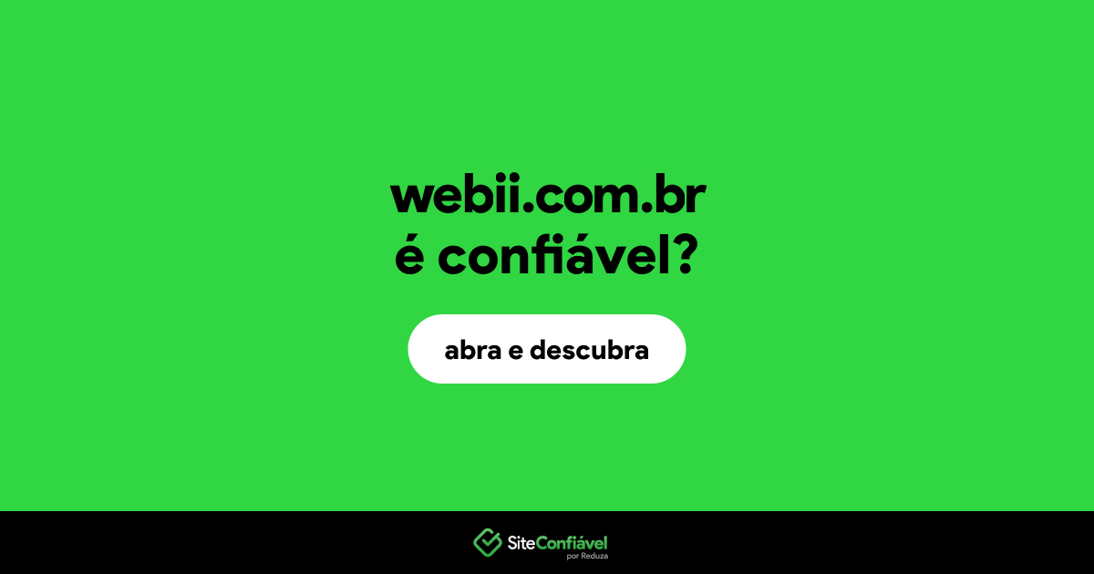 O site webii.com.br é confiável?
