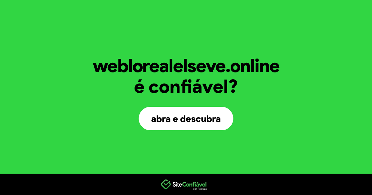 O site weblorealelseve.online é confiável?