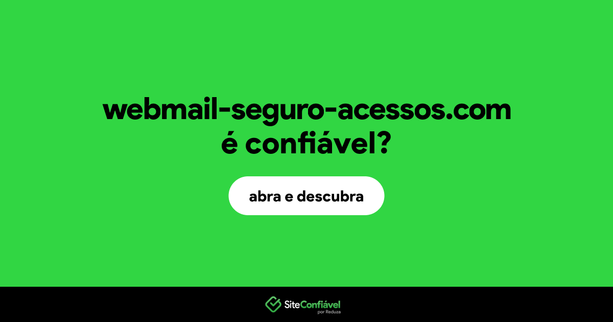 O site webmail-seguro-acessos.com é confiável?