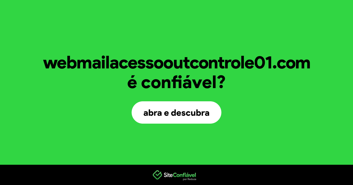 O site webmailacessooutcontrole01.com é confiável?