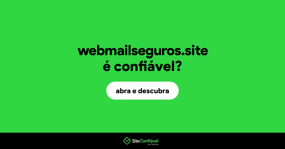 O site webmailseguros.site é confiável?