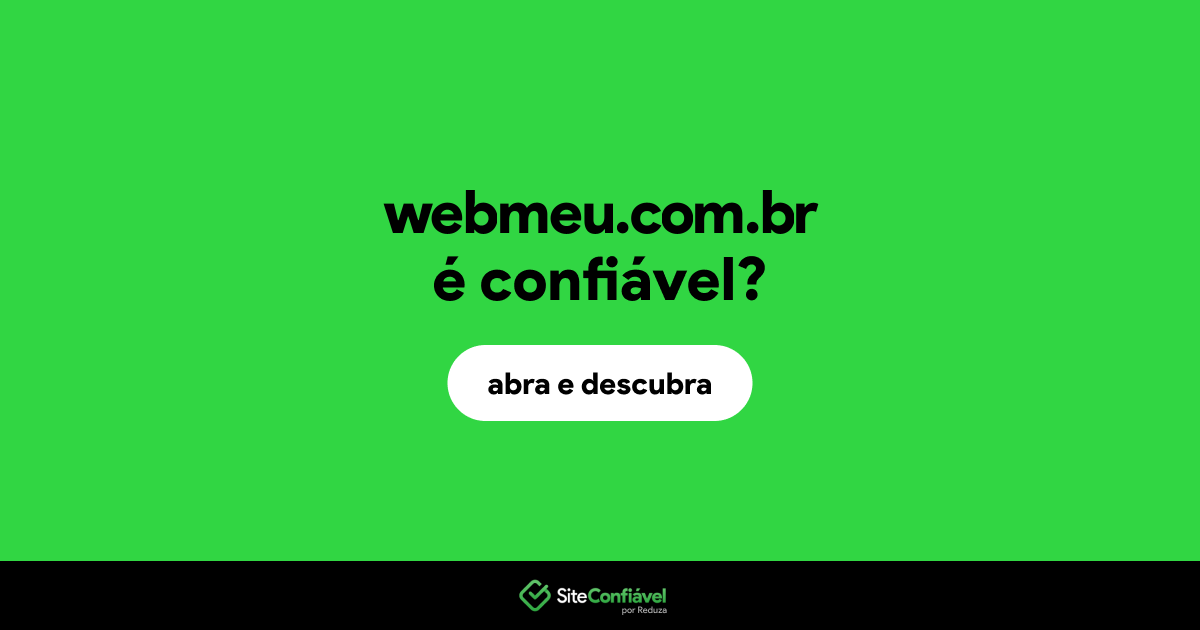 O site webmeu.com.br é confiável?