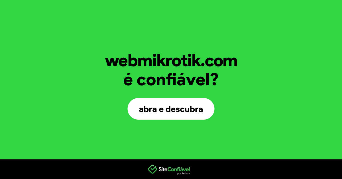 O site webmikrotik.com é confiável?