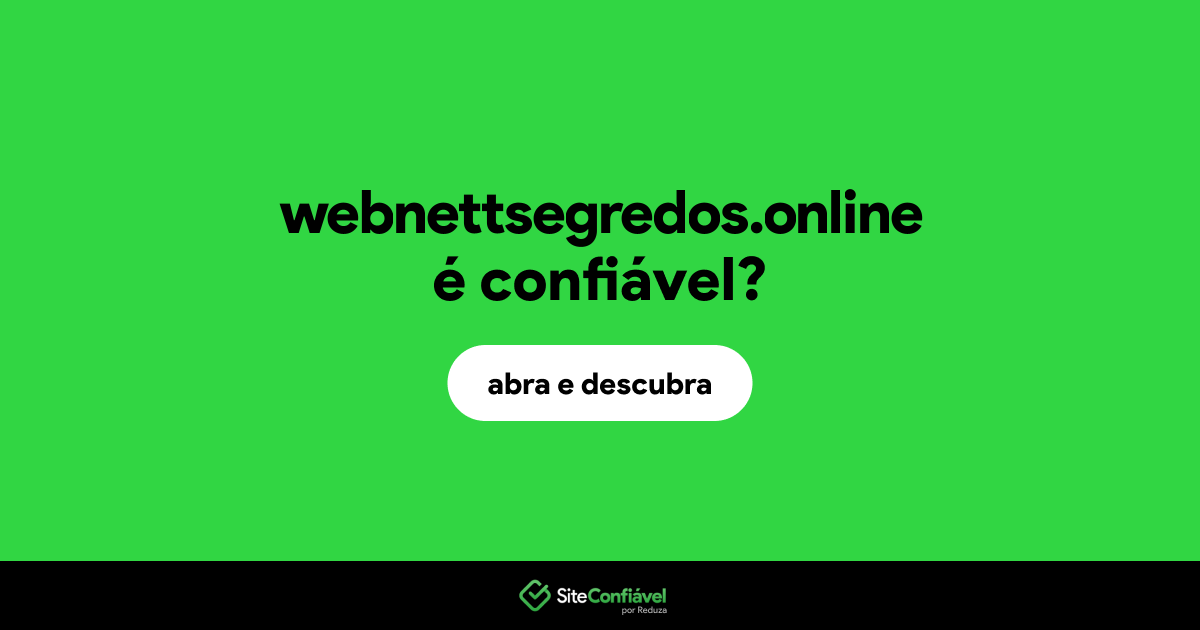 O site webnettsegredos.online é confiável?