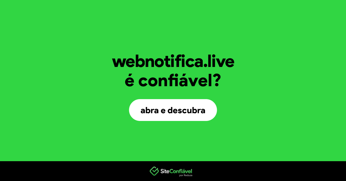 O site webnotifica.live é confiável?