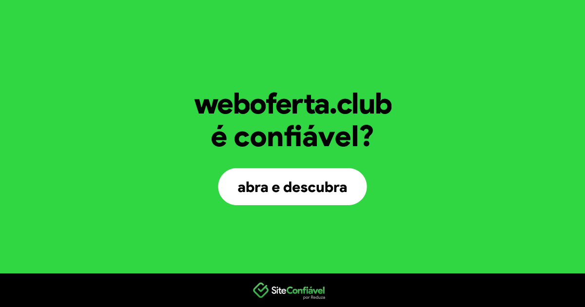 O site weboferta.club é confiável?