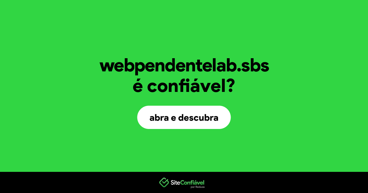 O site webpendentelab.sbs é confiável?