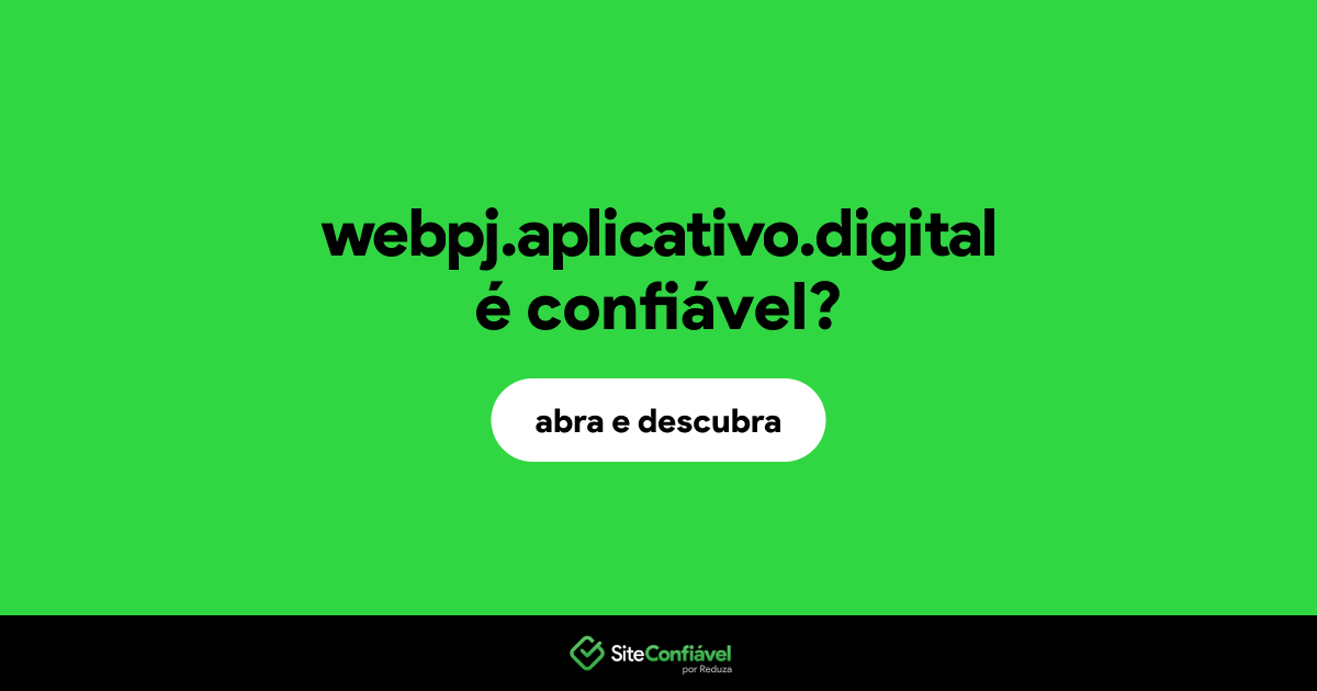 O site webpj.aplicativo.digital é confiável?