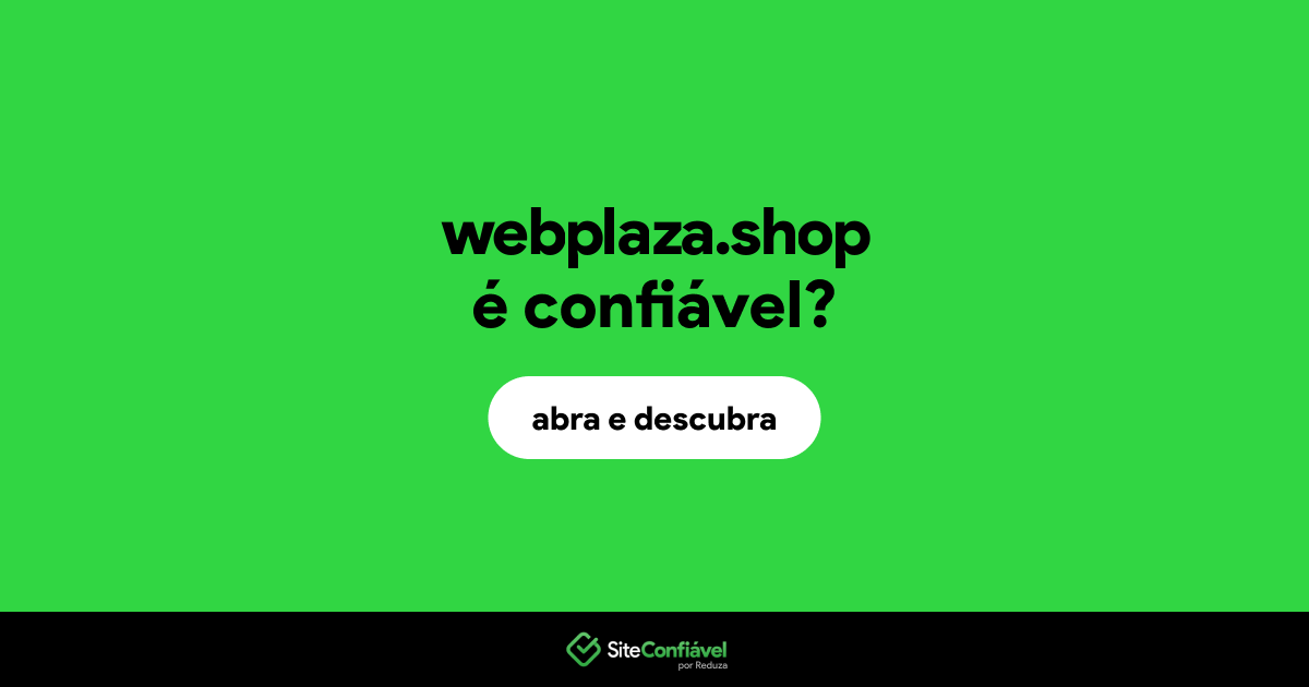 O site webplaza.shop é confiável?