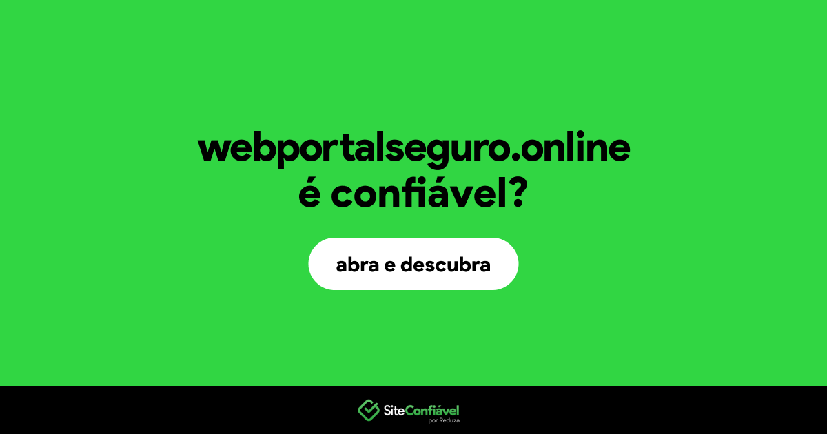 O site webportalseguro.online é confiável?