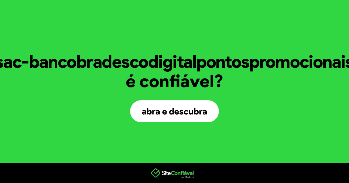 O site websac-bancobradescodigitalpontospromocionais.info é confiável?