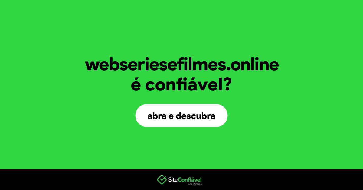 O site webseriesefilmes.online é confiável?