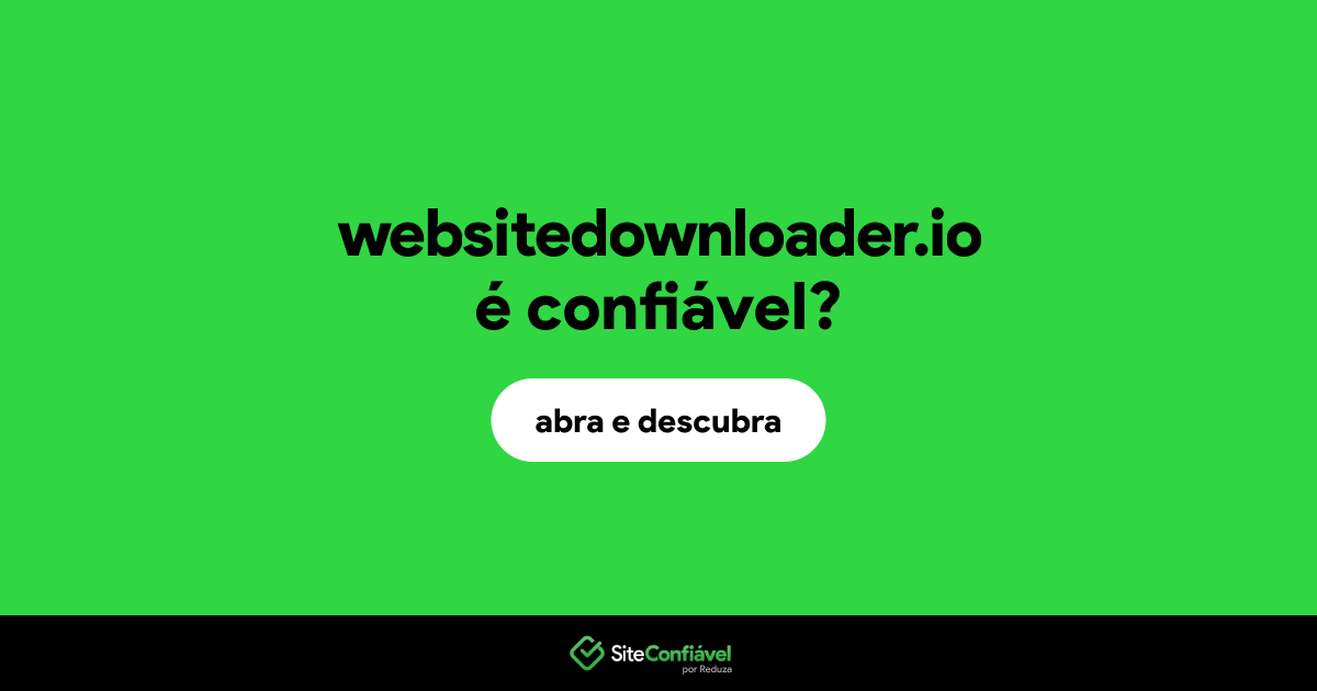 O site websitedownloader.io é confiável?