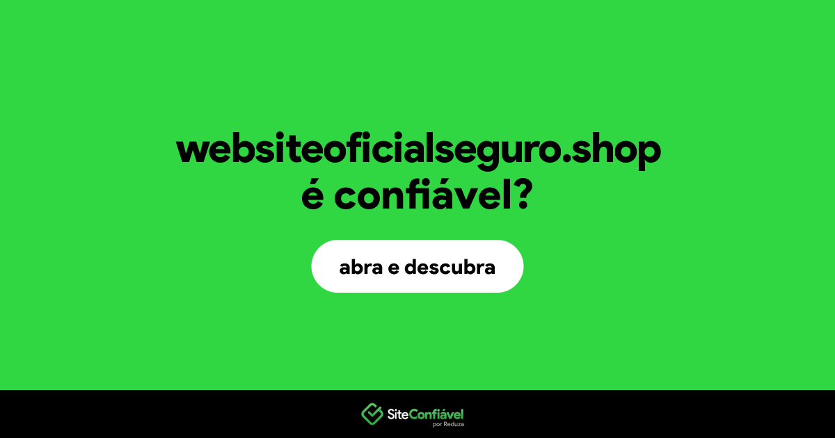 O site websiteoficialseguro.shop é confiável?