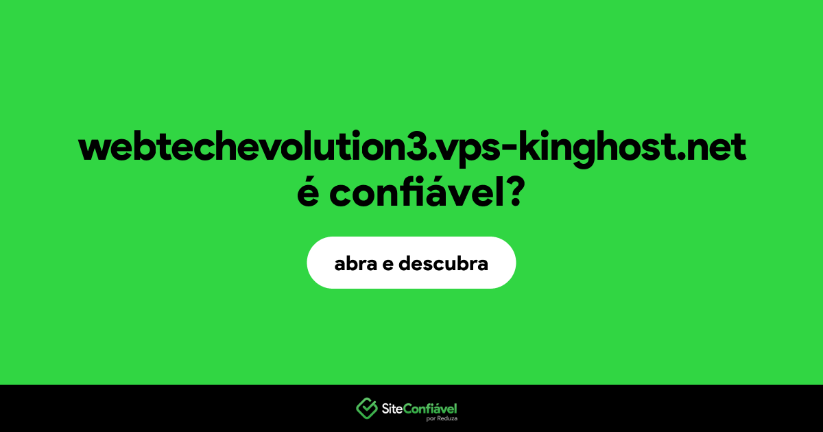 O site webtechevolution3.vps-kinghost.net é confiável?