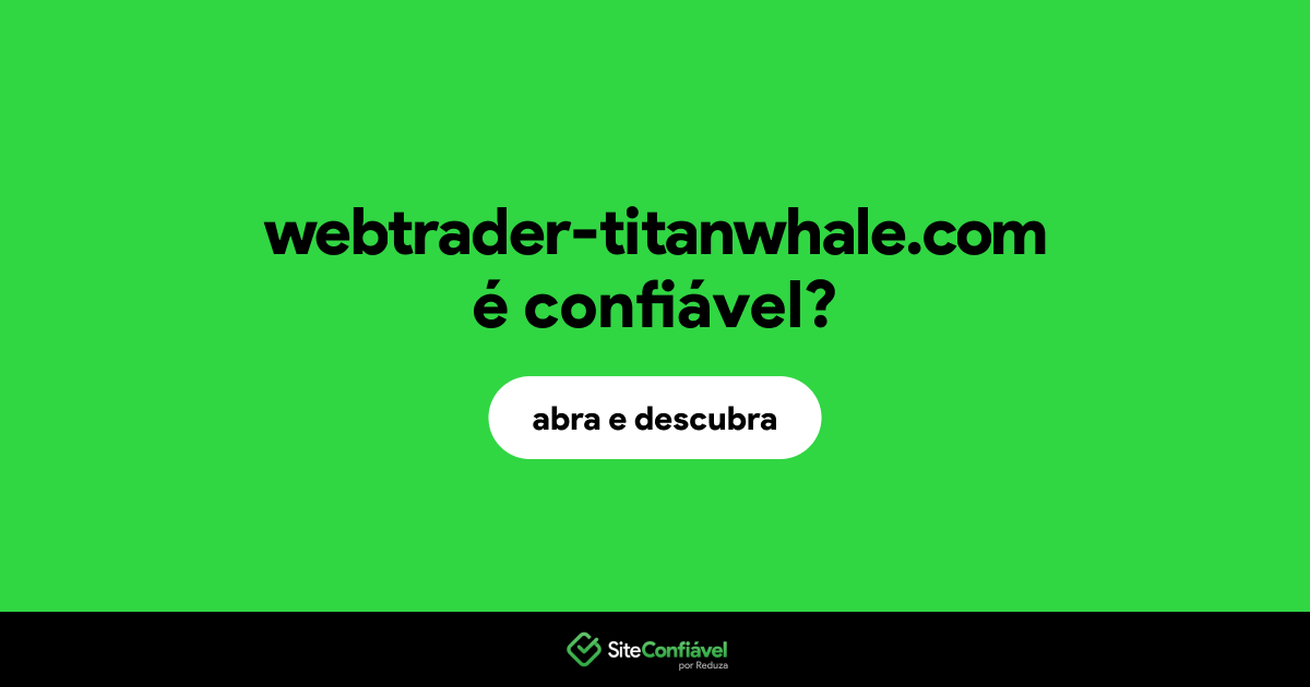 O site webtrader-titanwhale.com é confiável?