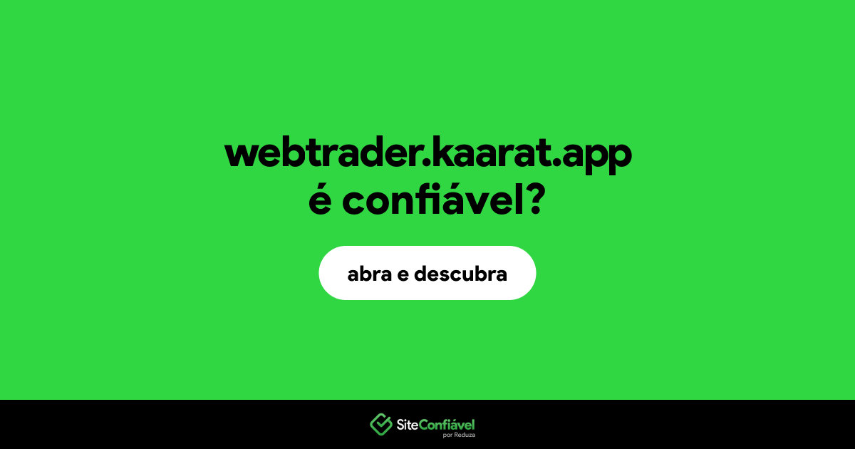 O site webtrader.kaarat.app é confiável?