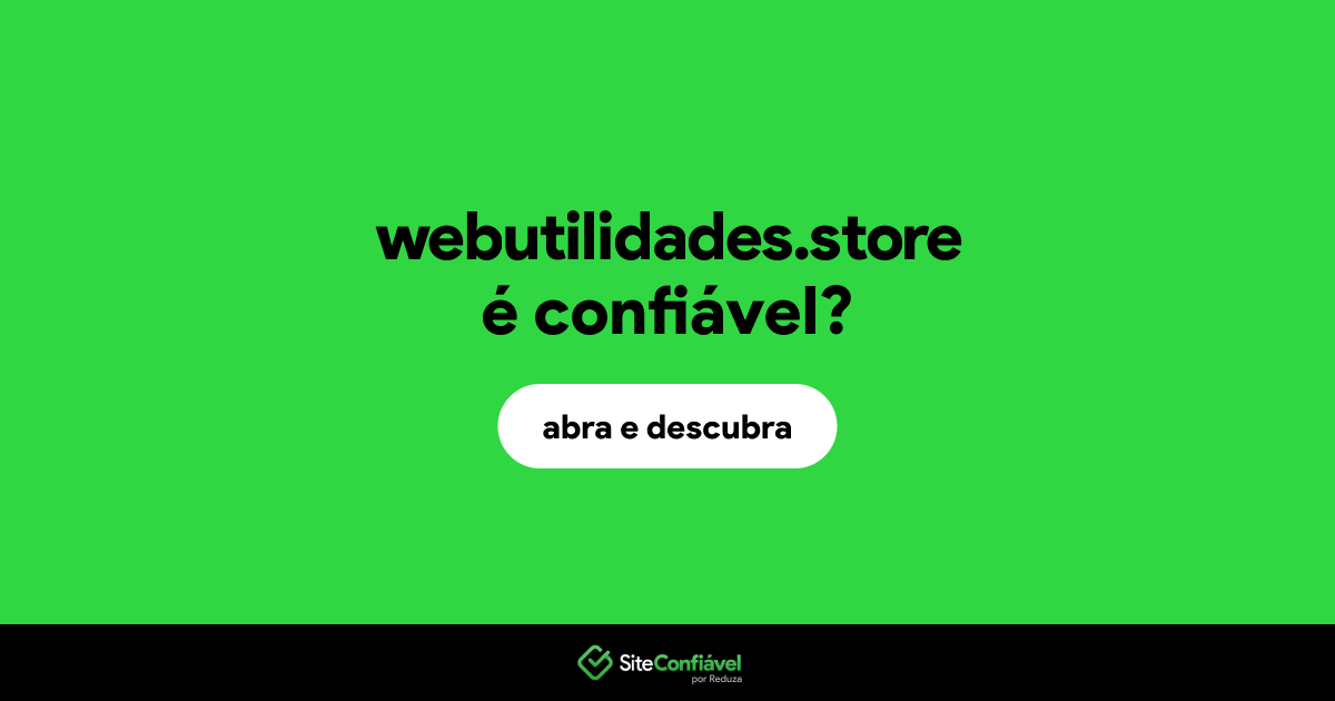 O site webutilidades.store é confiável?