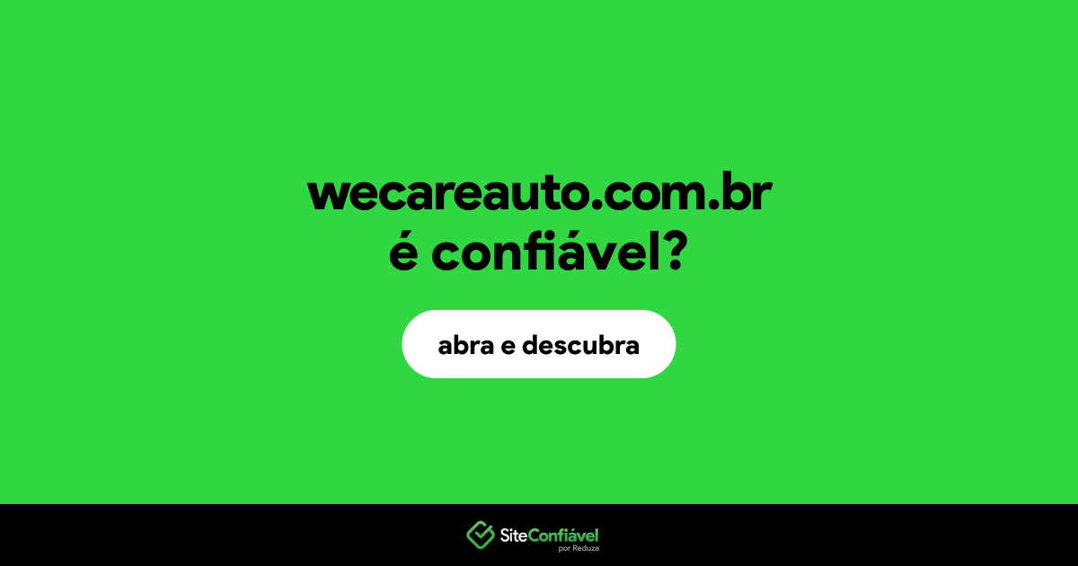 O site wecareauto.com.br é confiável?