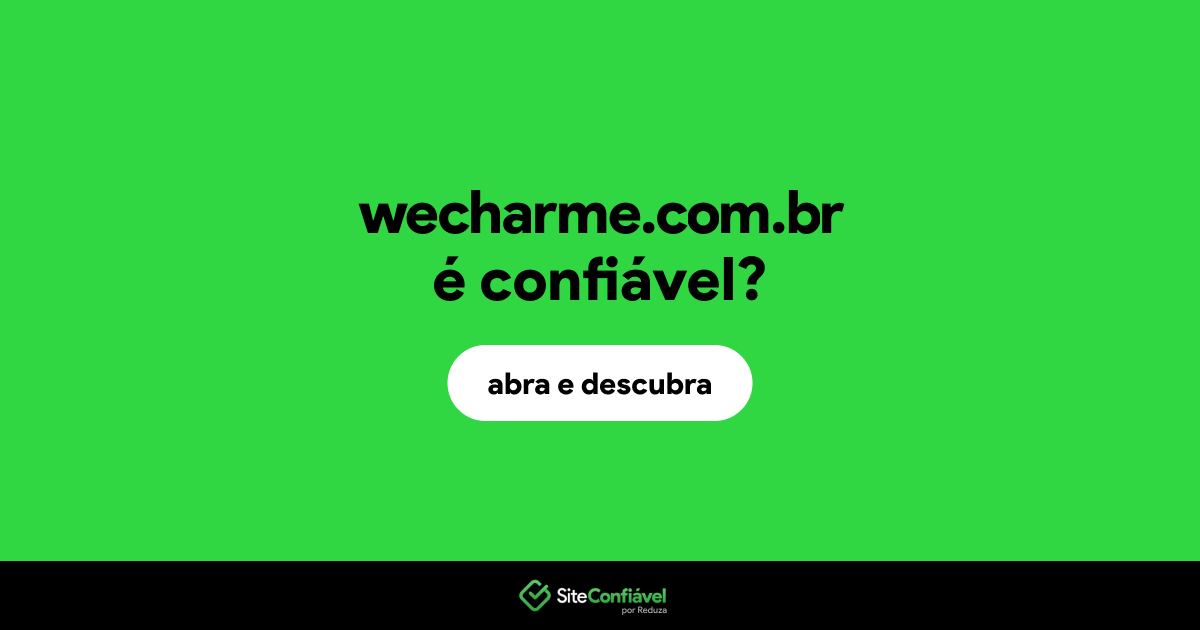 O site wecharme.com.br é confiável?