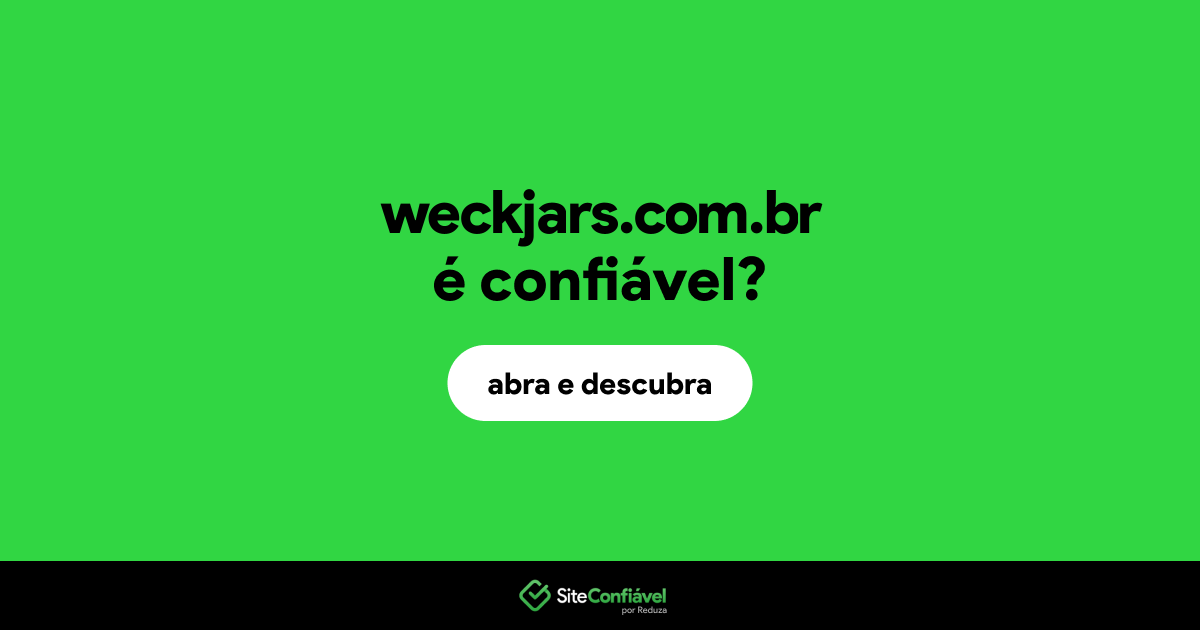 O site weckjars.com.br é confiável?