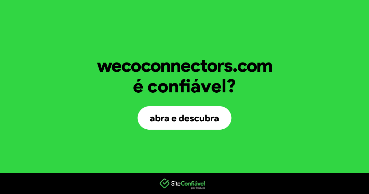 O site wecoconnectors.com é confiável?