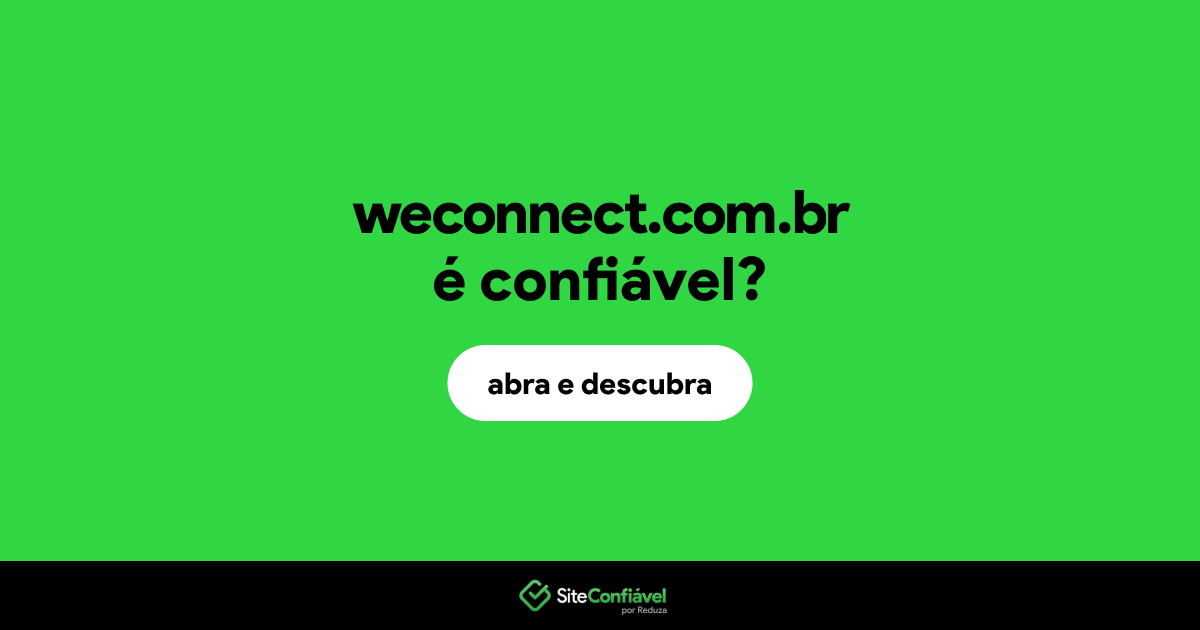 O site weconnect.com.br é confiável?