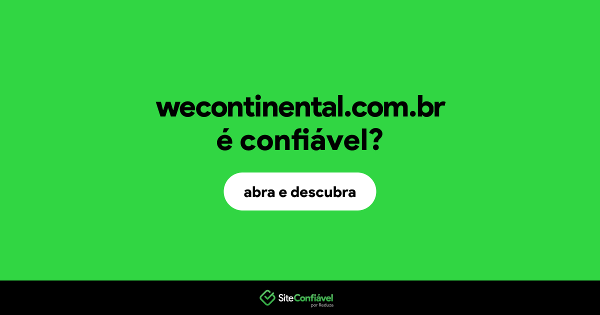 O site wecontinental.com.br é confiável?
