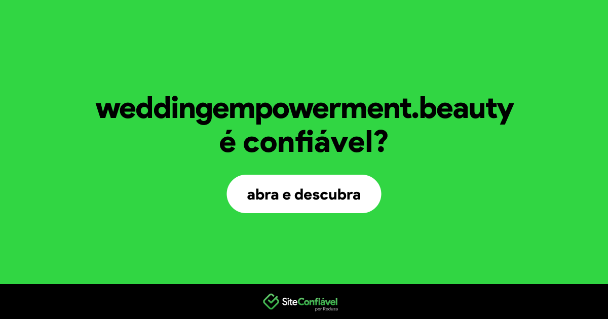 O site weddingempowerment.beauty é confiável?