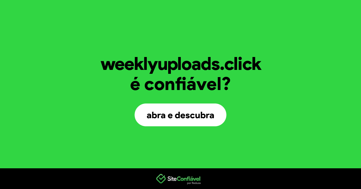 O site weeklyuploads.click é confiável?