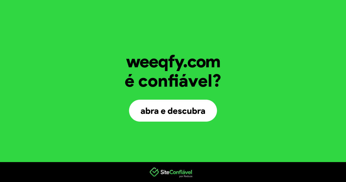 O site weeqfy.com é confiável?