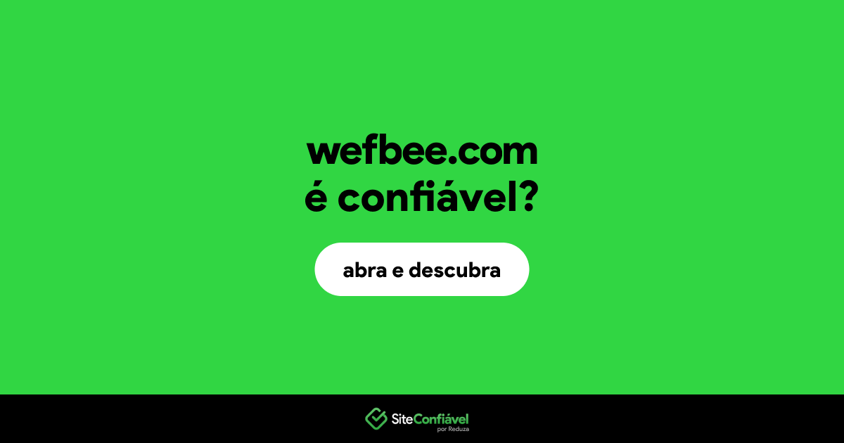 O site wefbee.com é confiável?
