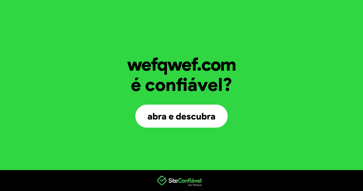 O site wefqwef.com é confiável?