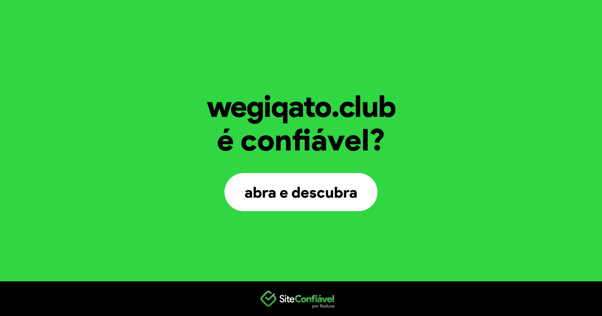 O site wegiqato.club é confiável?
