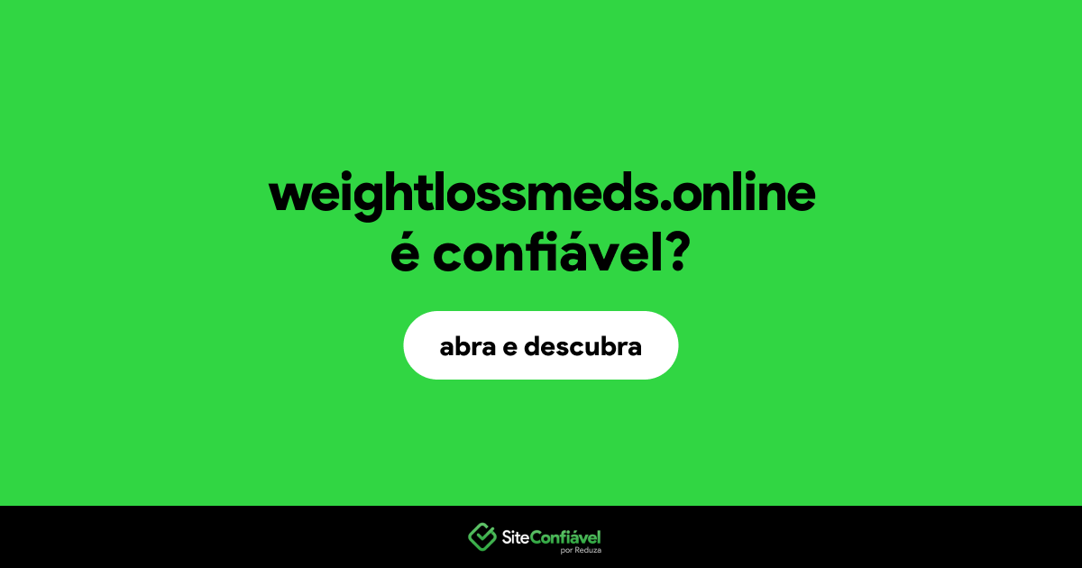 O site weightlossmeds.online é confiável?