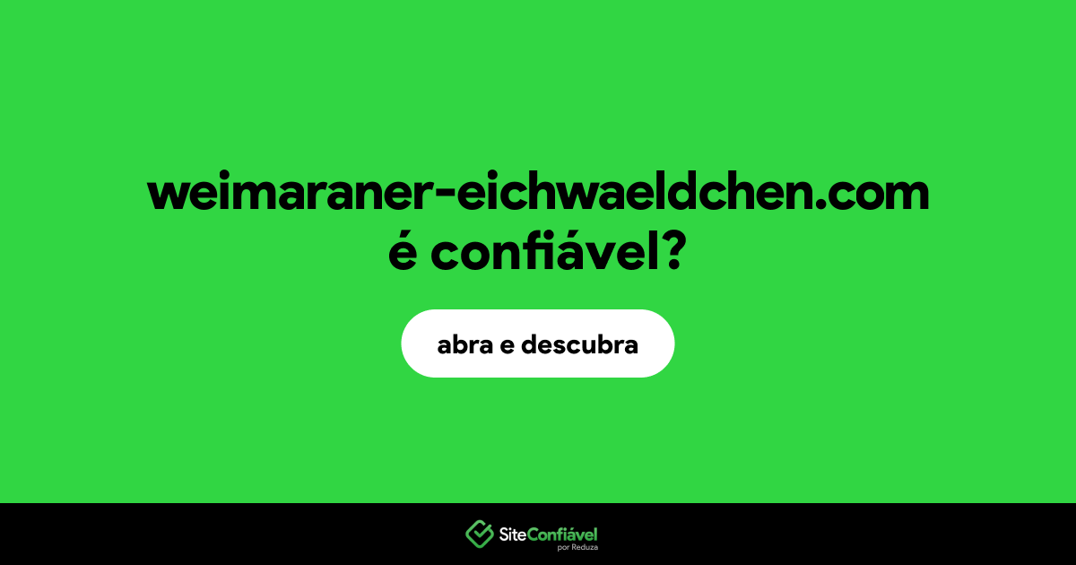 O site weimaraner-eichwaeldchen.com é confiável?