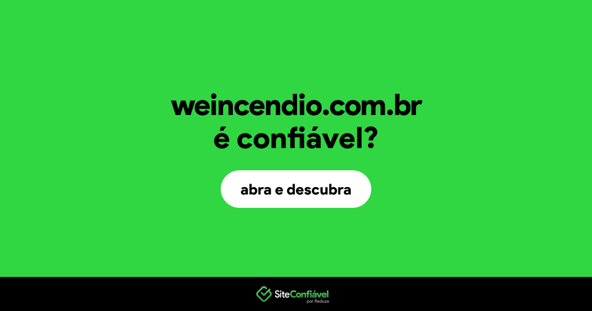 O site weincendio.com.br é confiável?