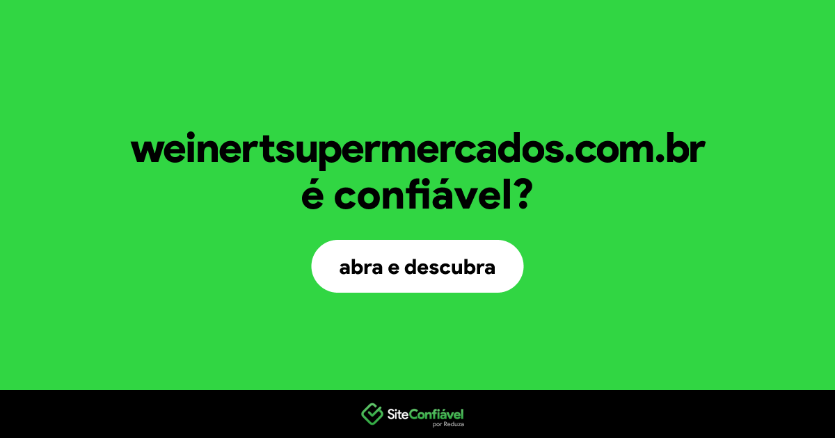 O site weinertsupermercados.com.br é confiável?