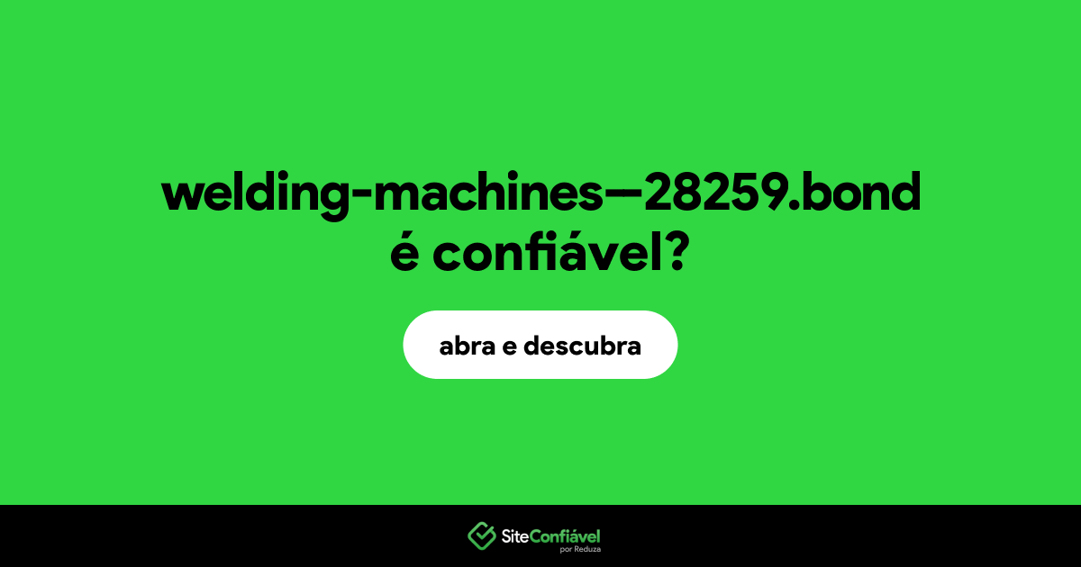 O site welding-machines--28259.bond é confiável?